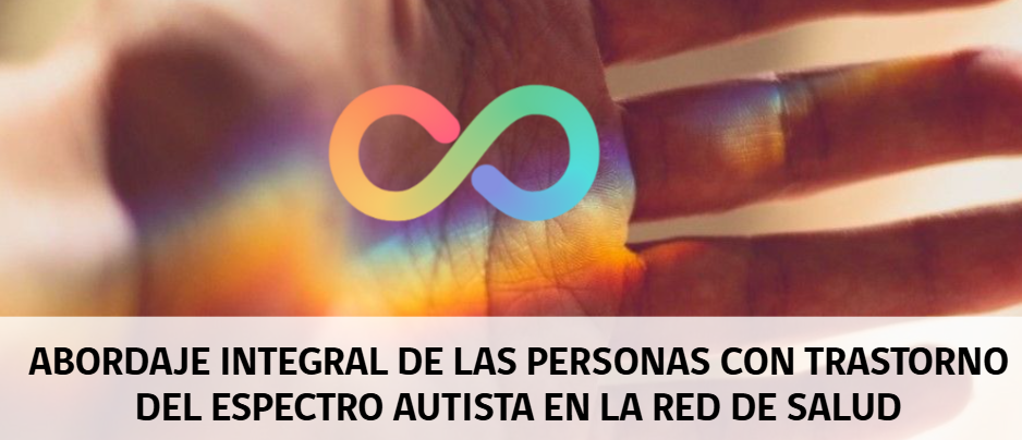 ABORDAJE INTEGRAL DE LAS PERSONAS CON TRASTORNO DEL ESPECTRO AUTISTA EN LA RED DE SALUD (TEA)